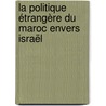 La politique étrangère du Maroc envers Israël door Jérôme Van Ruychevelt