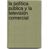 La política pública y la televisión comercial door Aída-Aíxa Chávez Magallanes