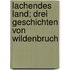 Lachendes Land; drei Geschichten von Wildenbruch