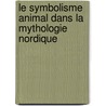 Le Symbolisme Animal dans la Mythologie Nordique door Ludovic Bellis
