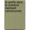Le greffe dans le système repressif camerounais door Luc Désiré Ntimba