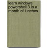 Learn Windows PowerShell 3 in a Month of Lunches by Jeffrey Hicks
