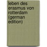 Leben Des Erasmus Von Rotterdam (German Edition) door Adolf Muller