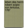 Leben des Herrn Robert Scipio Von Lentulus, 1787 door Franz Ludwig Von Haller