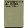 Lebensnachrichten Uber Barthold Georg Niebuhr... by Barthold Georg Niebuhr
