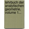 Lehrbuch Der Analytischen Geometrie, Volume 1... door Lothar Heffter