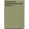 Lehrbuch Der Artilleriewissenschaft, Volume 1... by TomáS. De Morla