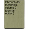 Lehrbuch Der Mechanik, Volume 2 (German Edition) door Poisson Siméon-Denis