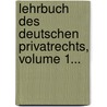 Lehrbuch Des Deutschen Privatrechts, Volume 1... door Heinrich Gottfried Philipp Gengler