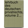Lehrbuch Des Deutschen Privatrechts, Volume 2... door Heinrich Gottfried Philipp Gengler