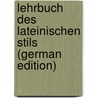 Lehrbuch Des Lateinischen Stils (German Edition) by Hand Ferdinand