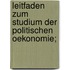 Leitfaden zum Studium der politischen Oekonomie;