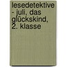 Lesedetektive - Juli, das Glückskind, 2. Klasse door Henriette Wich