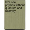 Let's See Physics without Quantum and Relativity door Hamid V. Ansari