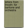Letters from Lincoln: For Baritone and Orchestra by Abraham Lincoln