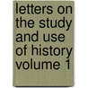 Letters on the Study and Use of History Volume 1 by Viscount Henry St John Bolingbroke