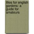Lilies For English Gardens: A Guide For Amateurs