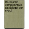 Literarische Vampirmotivik Als Spiegel Der Moral door Birte Richter