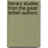 Literary Studies from the great British authors. by Horace H. Morgan