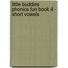 Little Buddies Phonics Fun Book 4 - Short Vowels door Janet Sweet