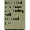 Loose Leaf Advanced Accounting with Connect Plus door Thomas Schaefer