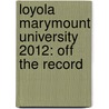 Loyola Marymount University 2012: Off the Record door Zacrie L. Scott