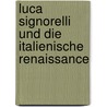 Luca Signorelli Und Die Italienische Renaissance door Robert Vischer
