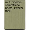 M. F. Cicero's sämmtliche Briefe, Zweiter Theil by Marcus Tullius Cicero