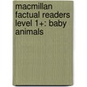 Macmillan Factual Readers Level 1+: Baby Animals by T. Feldman