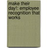 Make Their Day!: Employee Recognition That Works door Cindy Ventrice