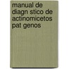 Manual de Diagn Stico de Actinomicetos Pat Genos door Jose Antonio Serrano