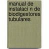 Manual de Instalaci N de Biodigestores Tubulares door Albina Ruiz Rios