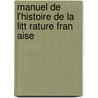 Manuel de L'Histoire de La Litt Rature Fran Aise door Ferdinand Brunetiere