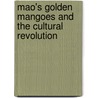 Mao's Golden Mangoes and the Cultural Revolution door Alfreda Murck