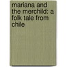 Mariana And The Merchild: A Folk Tale From Chile door Caroline Pitcher