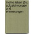 Meine Leben (5); Aufzeichnungen Und Erinnerungen