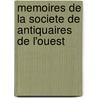 Memoires de La Societe de Antiquaires de L'Ouest door Livres Groupe