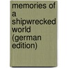 Memories of a Shipwrecked World (German Edition) door Kleinmichel Marie