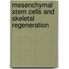 Mesenchymal Stem Cells and Skeletal Regeneration by Peter Giannoudis