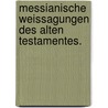 Messianische Weissagungen des Alten Testamentes. door Christian Gottlieb Kühnöl