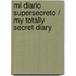 Mi diario supersecreto / My Totally Secret Diary