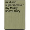 Mi diario supersecreto / My Totally Secret Diary door Dee Shulman