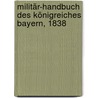 Militär-Handbuch des Königreiches Bayern, 1838 door Bayern Kriegsministerium