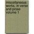 Miscellaneous Works, in Verse and Prose Volume 1