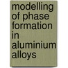 Modelling of Phase Formation in Aluminium Alloys door Hossain Rashed