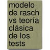 Modelo De Rasch Vs Teoría Clásica De Los Tests door Luis Alberto Coelho Rebelo Maia
