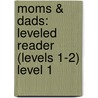 Moms & Dads: Leveled Reader (Levels 1-2) Level 1 door Jonathan Rigby