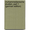 Muhammedanische Studien, Part 1 (German Edition) door Goldziher Ignac