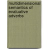 Multidimensional Semantics of Evaluative Adverbs door Mingya Liu