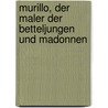 Murillo, der Maler der Betteljungen und Madonnen door L. Mayer August